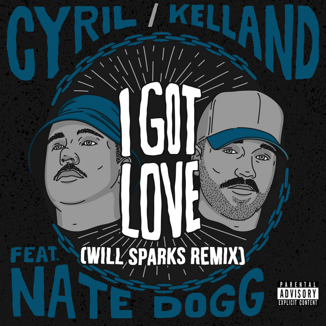 کاور آهنگ I Got Love (feat. Nate Dogg) [Will Sparks Remix] از Nate Dogg, CYRIL, Will Sparks