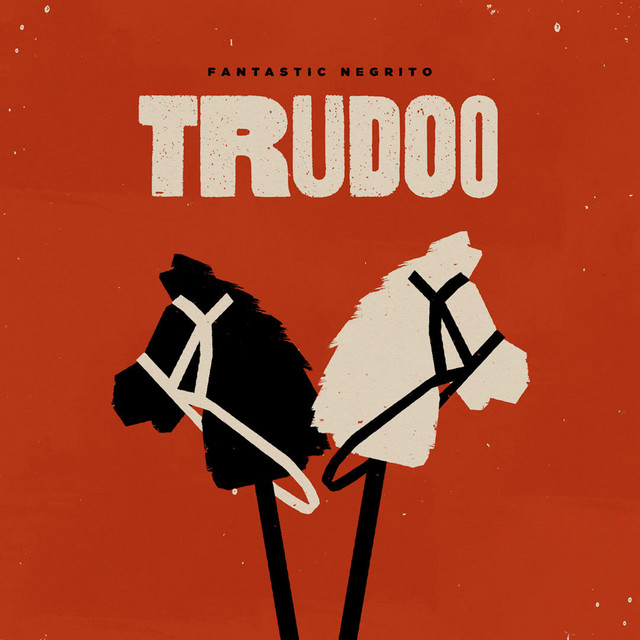کاور آهنگ Trudoo از Fantastic Negrito