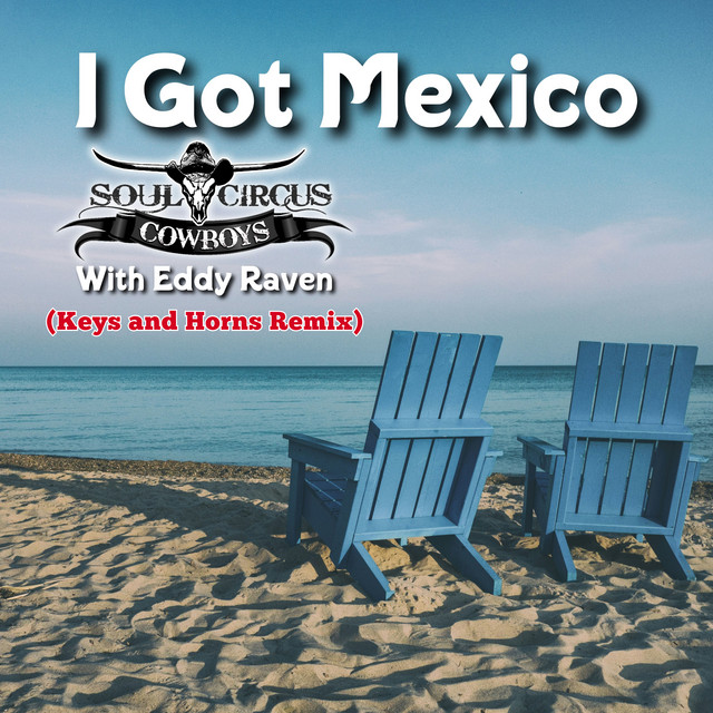 کاور آهنگ I Got Mexico - Keys And Horns Remix از Soul Circus Cowboys