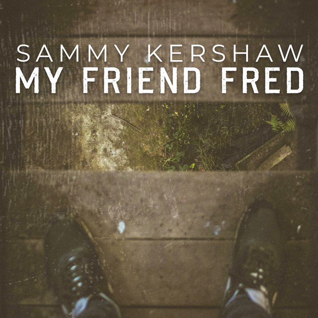 کاور آهنگ My Friend Fred از Sammy Kershaw