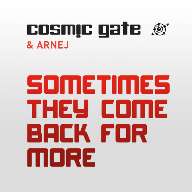 کاور آهنگ Sometimes They Come Back for More - Alex O'Rion Bigger Room Mix از Cosmic Gate, Arnej, Alex O'Rion