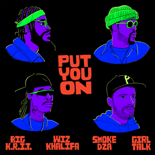 کاور آهنگ Put You On از Wiz Khalifa, Big K.R.I.T., Smoke DZA, Girl Talk