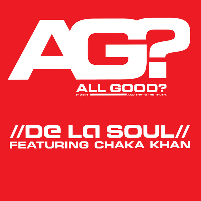 کاور آهنگ All Good? - 7" Edit از De La Soul, Chaka Khan