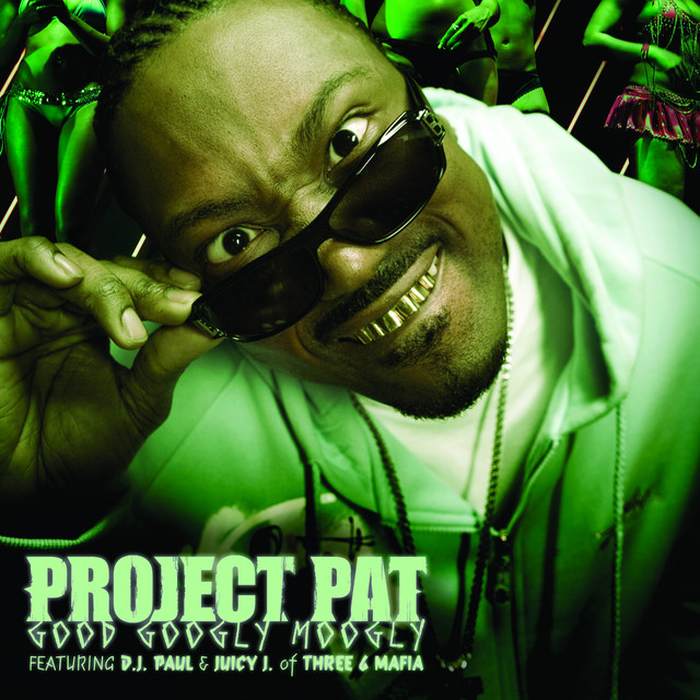 کاور آهنگ Good Googly Moogly (feat. Three 6 Mafia) - Clean Album Version از Three 6 Mafia, Project Pat