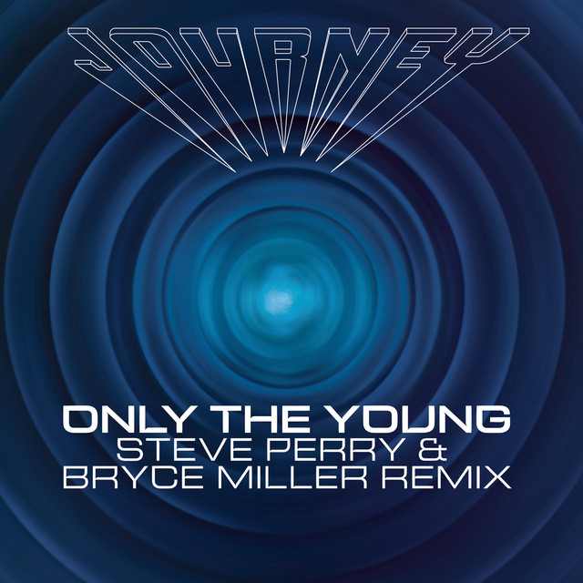 کاور آهنگ Only the Young - Steve Perry & Bryce Miller Remix از Journey, Steve Perry