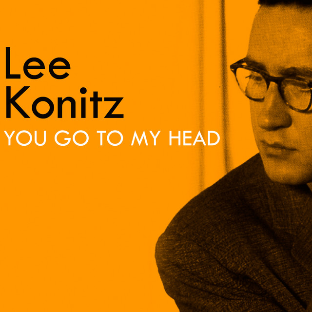 کاور آهنگ You Go to My Head از Lee Konitz