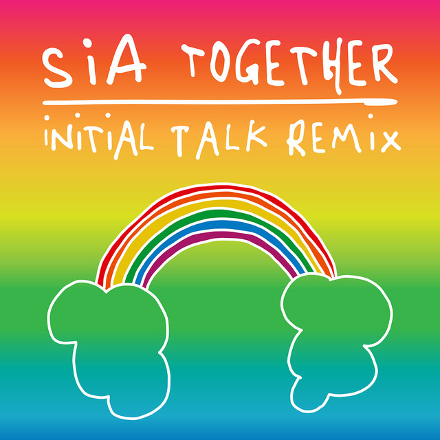 کاور آهنگ Together - Initial Talk Remix از Sia, Initial Talk