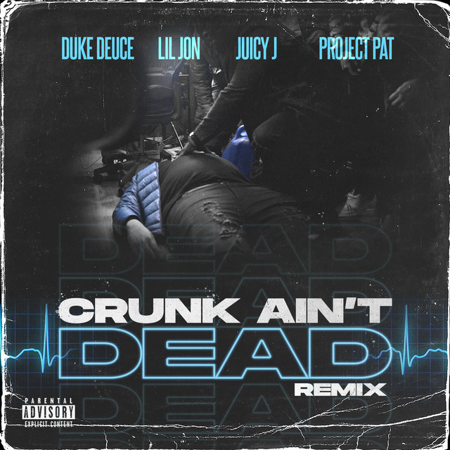 کاور آهنگ Crunk Ain't Dead - Remix از Duke Deuce, Lil Jon, Juicy J, Project Pat