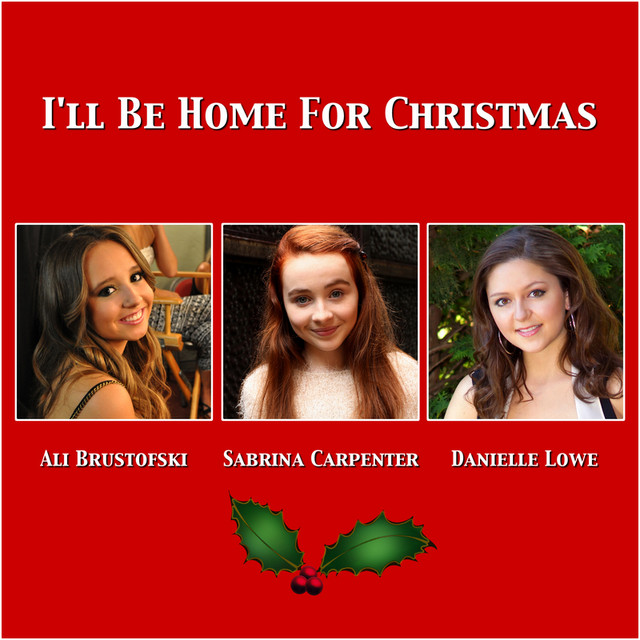 کاور آهنگ I'll Be Home For Christmas از Sabrina Carpenter, Danielle Lowe, Ali Brustofski