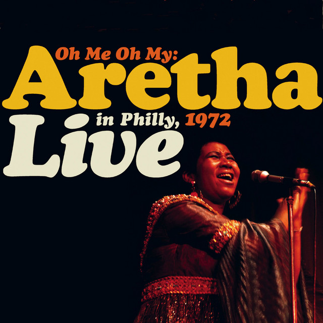 کاور آهنگ Oh Me Oh My (I'm a Fool for You Baby) - Live in Philly 1972; 2007 Remaster از Aretha Franklin