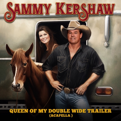 کاور آهنگ Queen Of My Double Wide Trailer - Re-Recorded از Sammy Kershaw