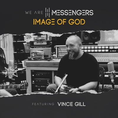 کاور آهنگ Image Of God (Acoustic) از Vince Gill, We Are Messengers