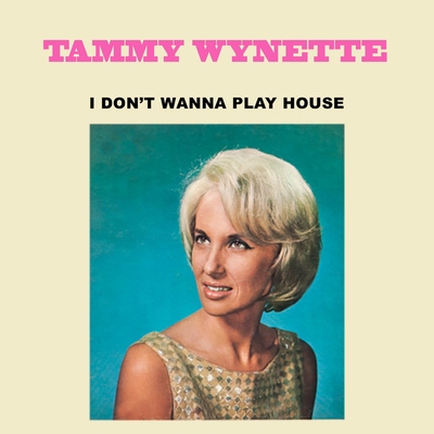 کاور آهنگ I Don't Wanna Play House - Remastered 1984 از Tammy Wynette