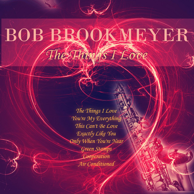کاور آهنگ The Things I Love از Bob Brookmeyer