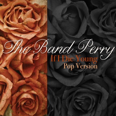 کاور آهنگ If I Die Young از The Band Perry