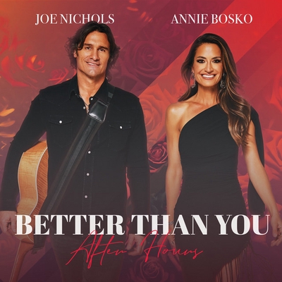کاور آهنگ Better Than You - After Hours از Joe Nichols, Annie Bosko