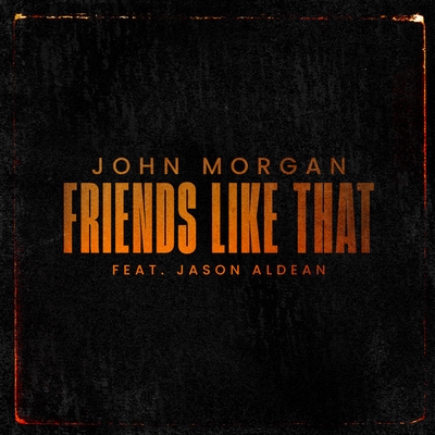 کاور آهنگ Friends Like That از Jason Aldean, John Morgan