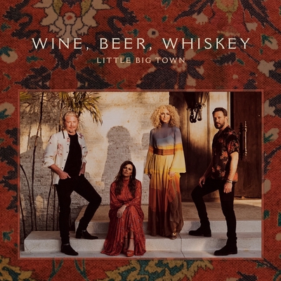 کاور آهنگ Wine, Beer, Whiskey - Radio Edit از Little Big Town