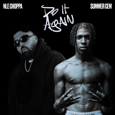 کاور آهنگ DO IT AGAIN (feat. 2Rare) از NLE Choppa, 2Rare, Summer Cem