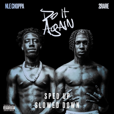 کاور آهنگ DO IT AGAIN (feat. 2Rare) - Slowed Down از NLE Choppa, 2Rare, slowed + reverb
