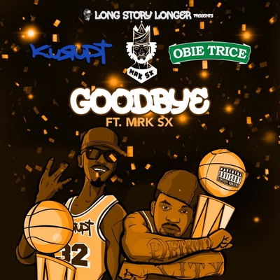 کاور آهنگ Goodbye از Kurupt, Obie Trice, Long Story Longer, MRK SX