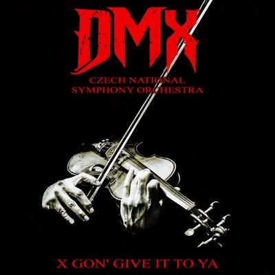کاور آهنگ X Gon' Give It to Ya - Re-Recorded - Orchestral Version از DMX, Czech National Symphony Orchestra