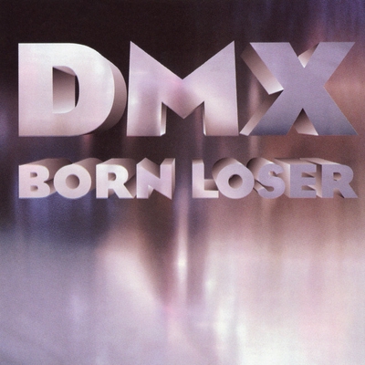 کاور آهنگ Born Loser - Original Version از DMX