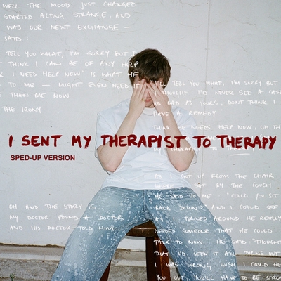 کاور آهنگ I Sent My Therapist To Therapy از sped up nightcore, Alec Benjamin