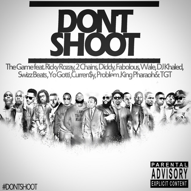 کاور آهنگ Don't Shoot (feat. Rick Ross, 2 Chainz, Diddy, Fabolous, Wale, DJ Khaled, Swizz Beatz, Yo Gotti, Currensy, Problem, King Pharaoh & TGT) از Rick Ross, 2 Chainz, Yo Gotti, The Game, Diddy, DJ Khaled, Fabolous, Wale, Swizz Beatz, Curren$y, JasonMartin