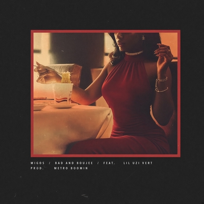کاور آهنگ Bad and Boujee (feat. Lil Uzi Vert) - Radio Version از Migos, Lil Uzi Vert