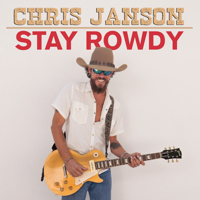 کاور آهنگ Stay Rowdy از Chris Janson