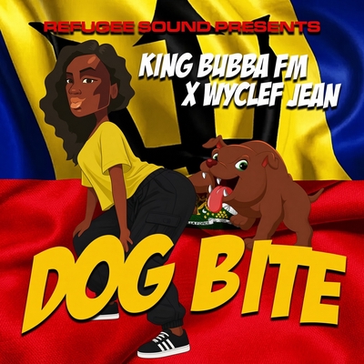 کاور آهنگ Refugee Sound Presents Wyclef Jean and King Bubba Fm "Dog Bite" از Wyclef Jean