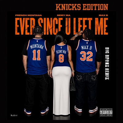 کاور آهنگ Ever Since U Left Me - Big Bronx Remix از French Montana, Remy Ma, Max B