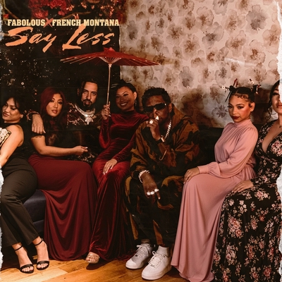 کاور آهنگ SAY LESS (with French Montana) از Fabolous, French Montana