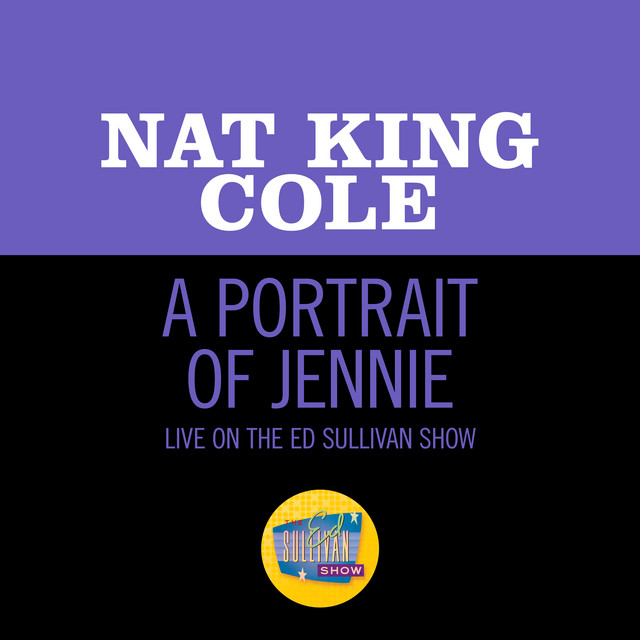 کاور آهنگ A Portrait Of Jennie - Live On The Ed Sullivan Show, March 27, 1949 از Nat King Cole