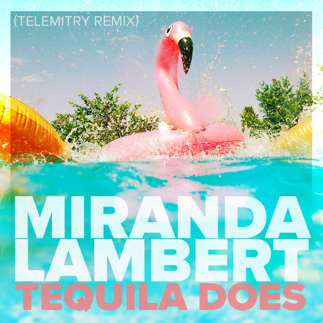 کاور آهنگ Tequila Does - Remix از Miranda Lambert