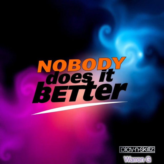 کاور آهنگ NOBODY DOES IT BETTER از Play-N-Skillz, Warren G