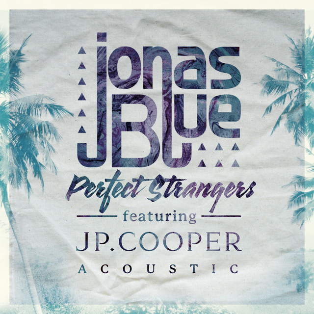 کاور آهنگ Perfect Strangers - Acoustic از Jonas Blue