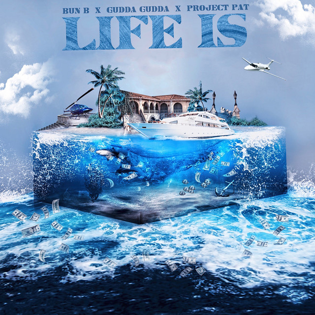 کاور آهنگ Life Is از Bun B, Project Pat, Gudda Gudda