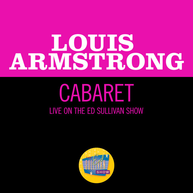 کاور آهنگ Cabaret - Live On The Ed Sullivan Show, September 11, 1966 از Louis Armstrong