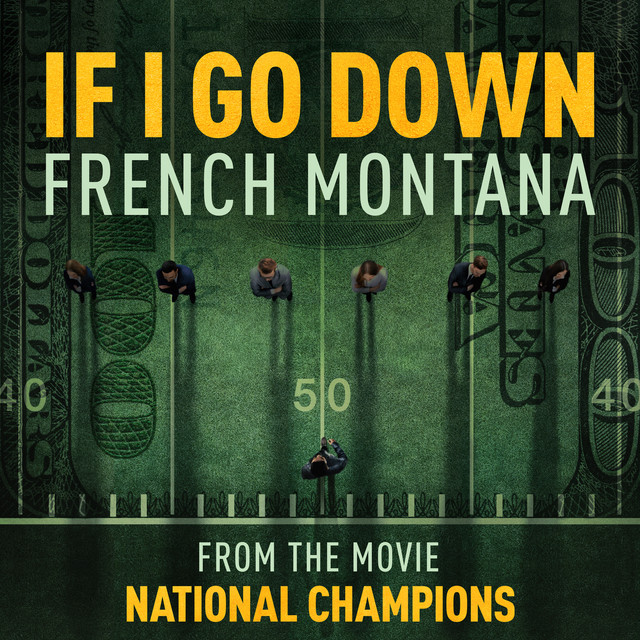 کاور آهنگ If I Go Down - from the film National Champions از French Montana