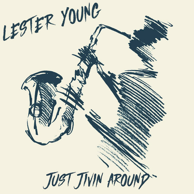 کاور آهنگ Just Jivin' Around - AFRS Version از Lester Young