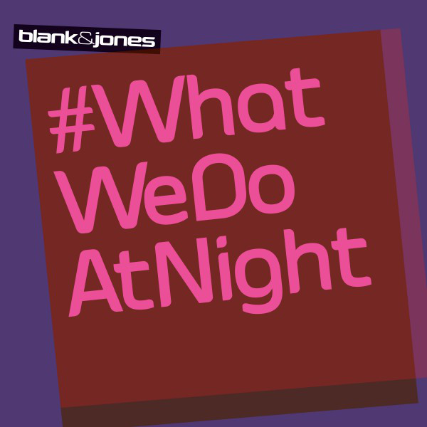کاور آهنگ #WhatWeDoAtNight از Blank & Jones