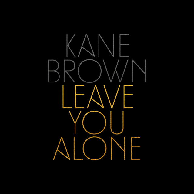 کاور آهنگ Leave You Alone از Kane Brown