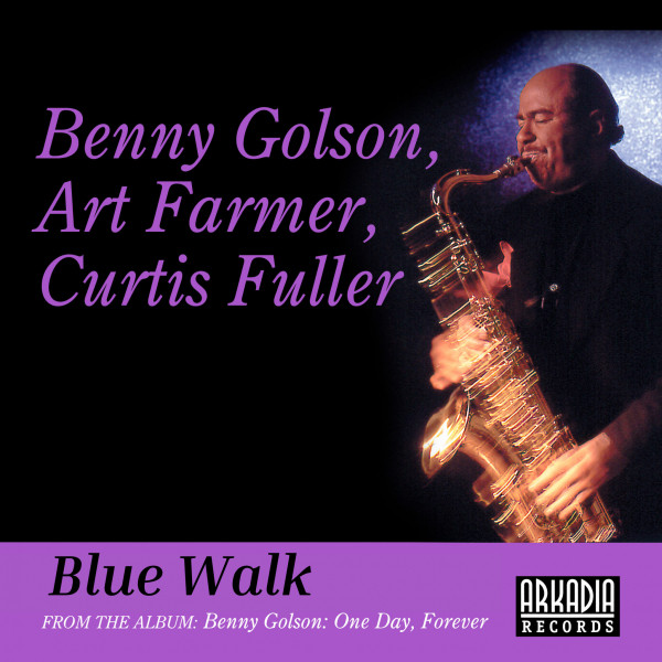 کاور آهنگ Blue Walk از Benny Golson, Art Farmer, Curtis Fuller, Geoff Keezer, Dwayne Burno, Joe Farnsworth