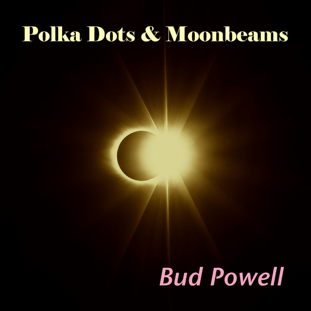 کاور آهنگ Polka Dots and Moonbeams از Bud Powell