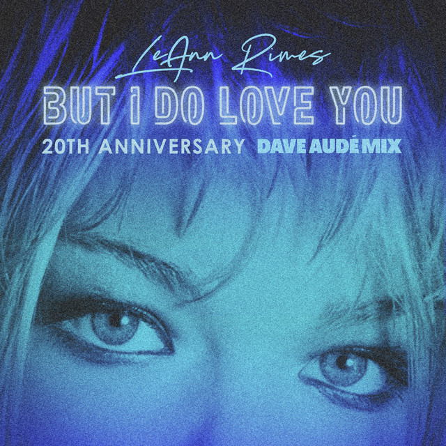 کاور آهنگ But I Do Love You (Dave Audé Mix) از Dave Audé, LeAnn Rimes
