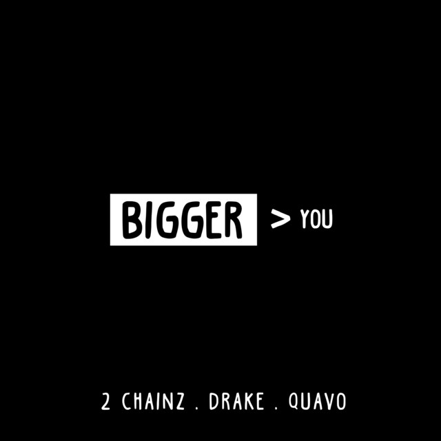 کاور آهنگ Bigger Than You (feat. Drake & Quavo) از 2 Chainz, Drake, Quavo