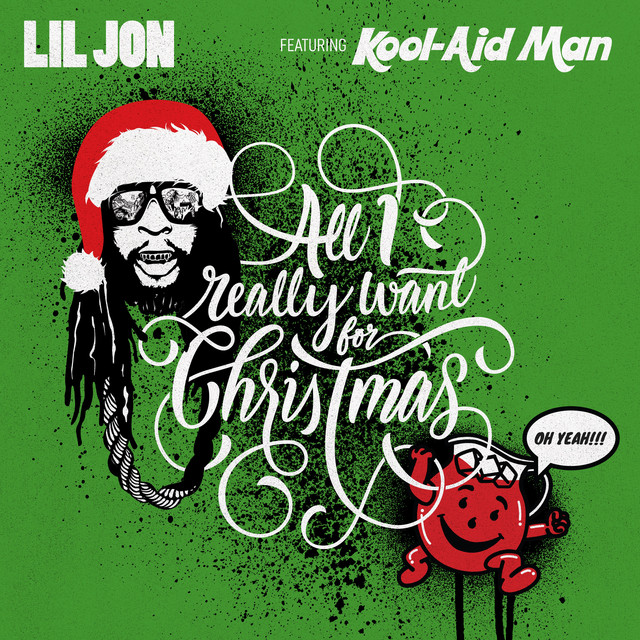 کاور آهنگ All I Really Want For Christmas (feat. Kool-Aid Man) از Lil Jon
