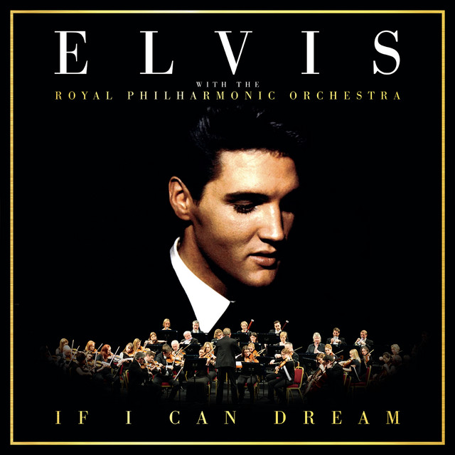 کاور آهنگ If I Can Dream - with The Royal Philharmonic Orchestra از Elvis Presley, Royal Philharmonic Orchestra